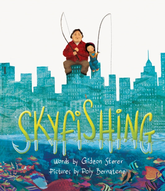 Book cover of: Skyfishing: (A Grand Tale with Grandpa). By: Gideon Sterer