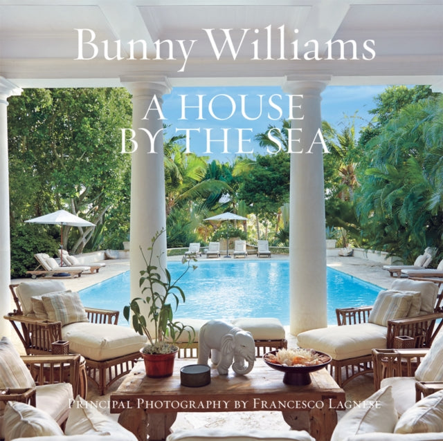 Book cover of: House by the Sea. By: Bunny Williams
