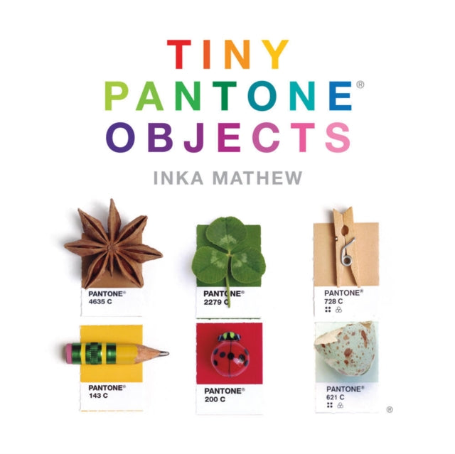 Book cover of: Tiny Pantone Objects. By: Inka Mathew