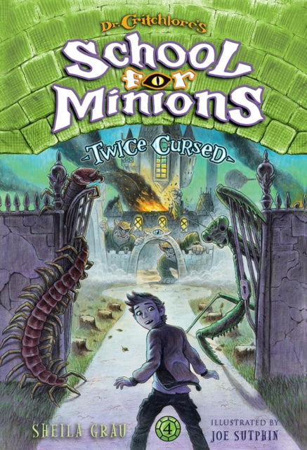 Book cover of: Twice Cursed (Dr. Critchlore’s School for Minions #4). By: Sheila Grau