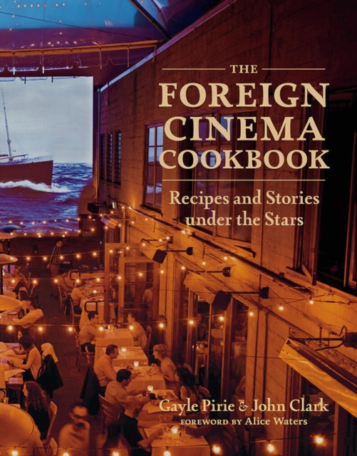 Book cover of: Foreign Cinema Cookbook. By: Gayle Pirie