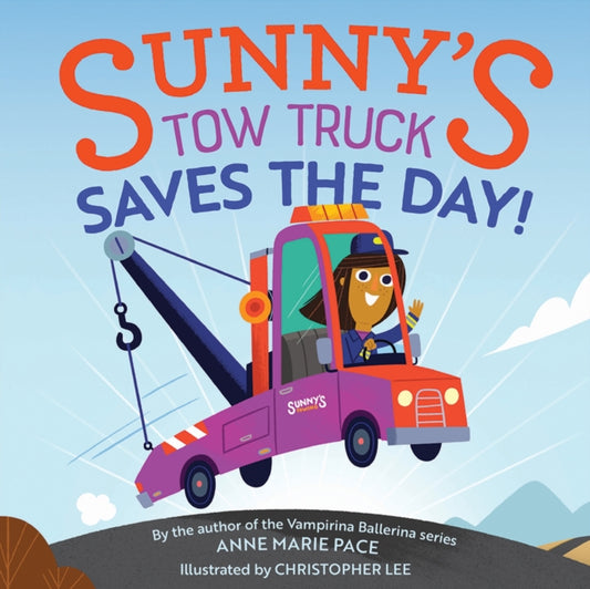 Book cover of: Sunny's Tow Truck Saves the Day!. By: Anne Marie Pace