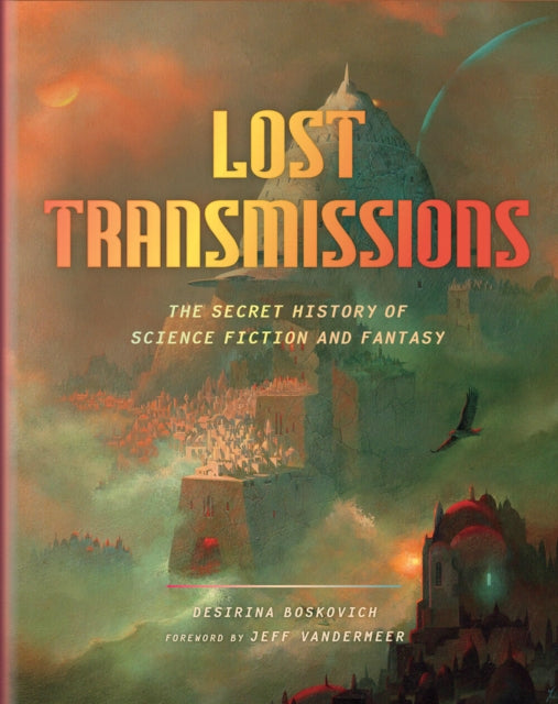 Book cover of: Lost Transmissions. By: Desirina Boskovich