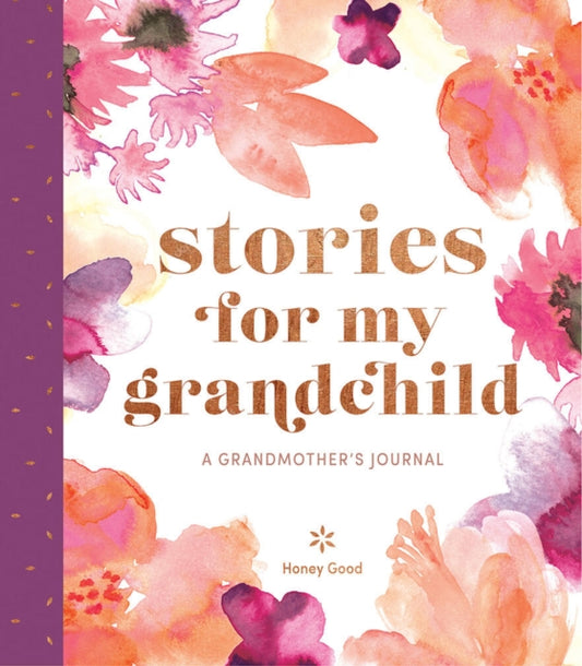 Book cover of: Stories for My Grandchild: A Grandmother's Journal. By: Honey Honey Good