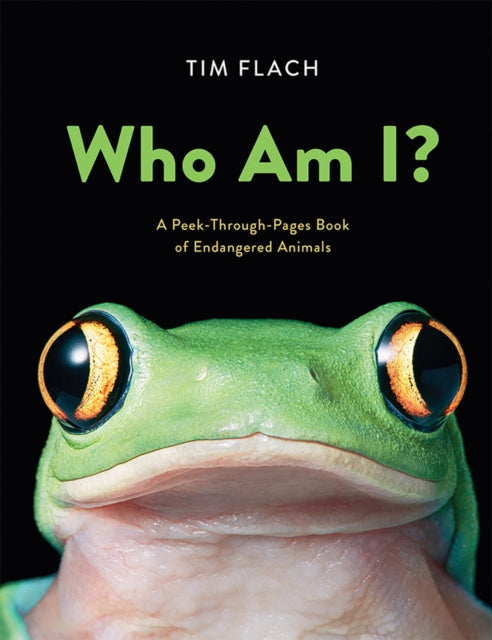 Book cover of: Who Am I?: A Peek-Through-Pages Book of Endangered Animals. By: Tim Flach