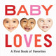 Book cover of: Baby Loves: A First Book of Favorites
