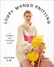Book cover of: Loopy Mango Knitting: 34 Fashionable Pieces You Can Make in a Day. By: Loopy Mango
