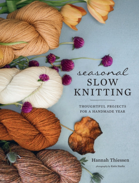 Book cover of: Seasonal Slow Knitting. By: Hannah Thiessen