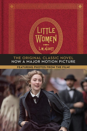 Little Women, The Original Classic Novel Featuring Photos from the Film!