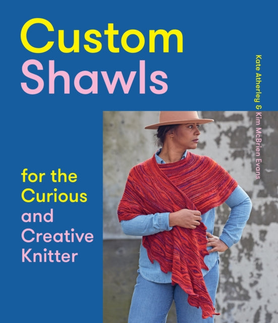 Book cover of: Custom Shawls for the Curious and Creative Knitter. By: Kate Atherley