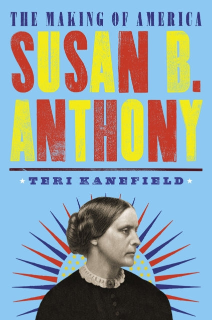 Book cover of: Susan B. Anthony. By: Teri Kanefield
