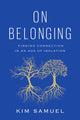 Book cover of: On Belonging. By: Kim Samuel