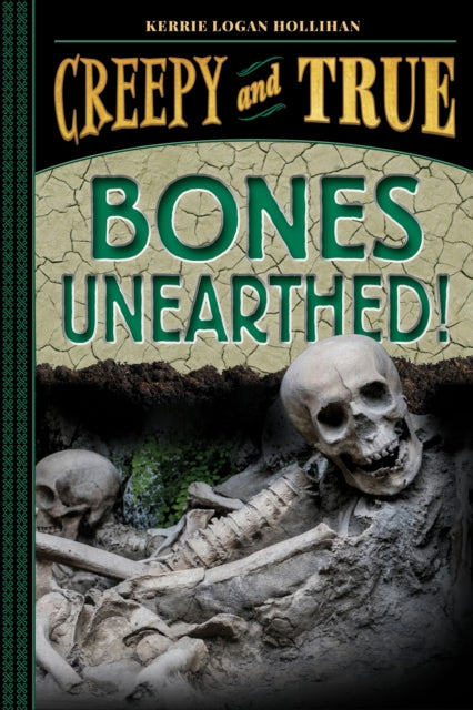 Book cover of: Bones Unearthed!. By: Kerrie Logan Hollihan