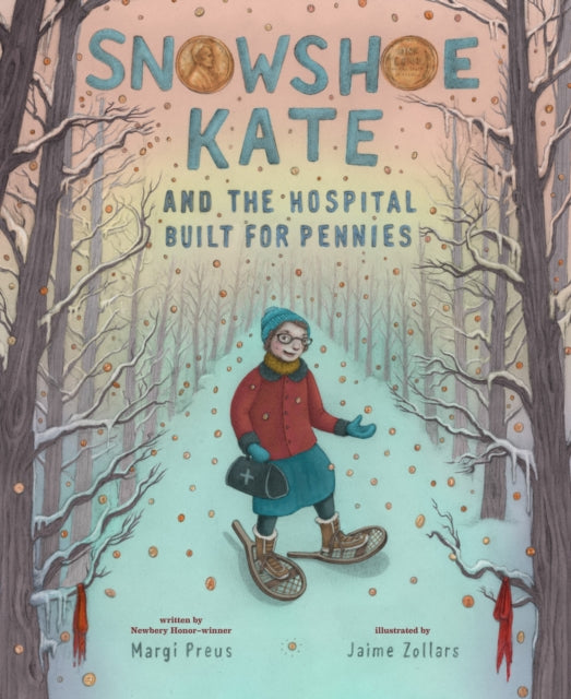 Book cover of: Snowshoe Kate and the Hospital Built for Pennies