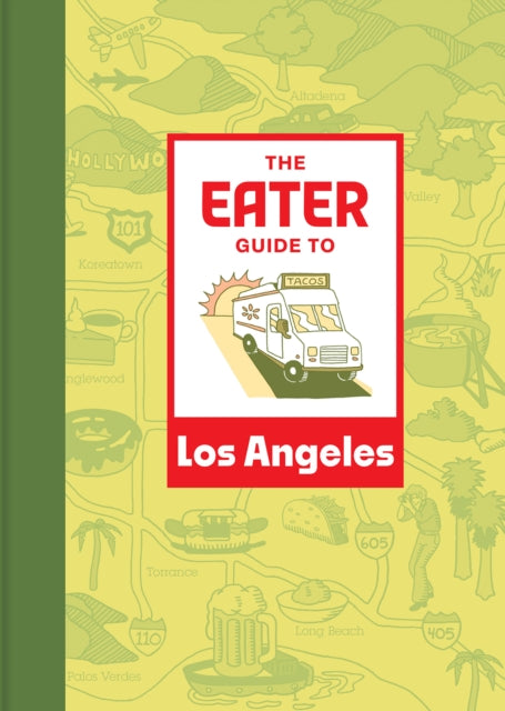 Book cover of: Eater Guide to Los Angeles. By: Eater