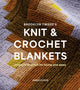 Book cover of: Brooklyn Tweed’s Knit and Crochet Blankets. By: Jared Flood