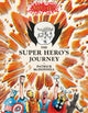 Book cover of: Super Hero’s Journey. By: Patrick McDonnell