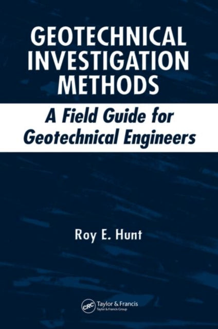 Book cover of: Geotechnical Investigation Methods. By: Roy E. Hunt