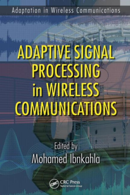 Book cover of: Adaptive Signal Processing in Wireless Communications. By: Mohamed Ibnkahla
