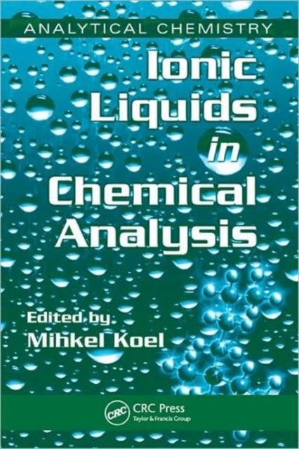 Book cover of: Ionic Liquids in Chemical Analysis. By: Mihkel Koel