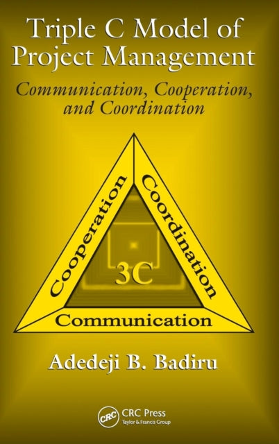 Book cover of: Triple C Model of Project Management. By: Adedeji B. Badiru
