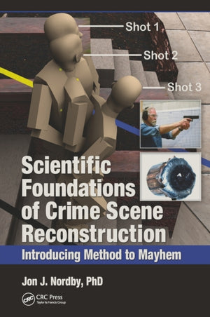 Scientific Foundations of Crime Scene Reconstruction
