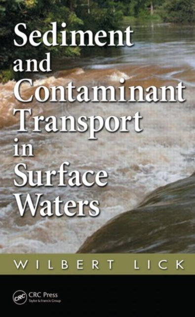 Book cover of: Sediment and Contaminant Transport in Surface Waters. By: Wilbert J. Lick