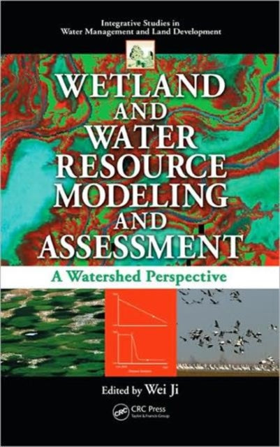 Book cover of: Wetland and Water Resource Modeling and Assessment. By: Ji, Wei