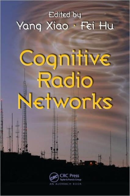 Book cover of: Cognitive Radio Networks. By: Xiao, Yang