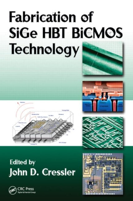 Book cover of: Fabrication of SiGe HBT BiCMOS Technology. By: John D. Cressler