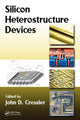 Book cover of: Silicon Heterostructure Devices. By: John D. Cressler