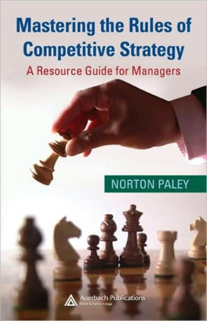 Book cover of: Mastering the Rules of Competitive Strategy. By: Norton Paley