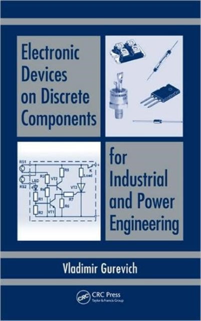 Book cover of: Electronic Devices on Discrete Components for Industrial and Power Engineering. By: Vladimir Gurevich