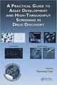 Book cover of: Practical Guide to Assay Development and High-Throughput Screening in Drug Discovery. By: Chen, Taosheng., Taosheng Chen