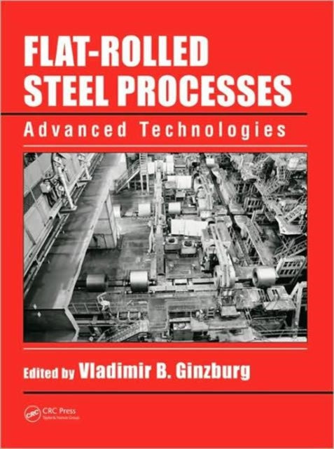Book cover of: Flat-Rolled Steel Processes. By: Vladimir B. Ginzburg