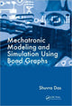 Book cover of: Mechatronic Modeling and Simulation Using Bond Graphs. By: Shuvra Das