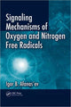 Book cover of: Signaling Mechanisms of Oxygen and Nitrogen Free Radicals. By: Igor B. Afanasʹev, Igor B. Afanas'ev