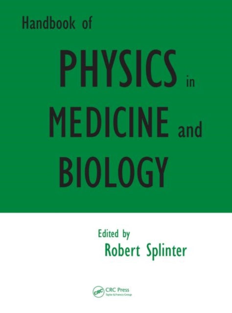 Book cover of: Handbook of Physics in Medicine and Biology. By: Robert Splinter