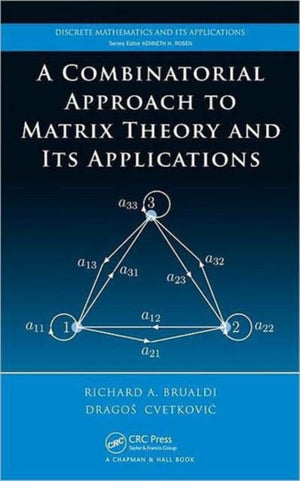 Combinatorial Approach to Matrix Theory and Its Applications