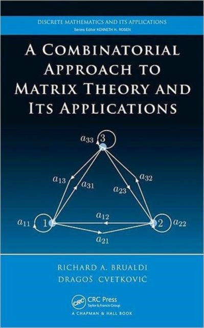 A Combinatorial Approach to Matrix Theory and Its Applications