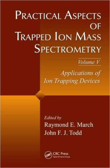 Book cover of: Practical Aspects of Trapped Ion Mass Spectrometry, Volume V