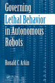Book cover of: Governing Lethal Behavior in Autonomous Robots. By: Ronald C. Arkin