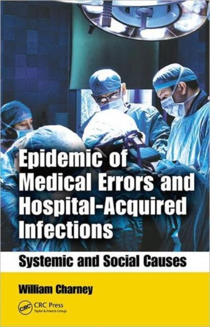 Book cover of: Epidemic of Medical Errors and Hospital-Acquired Infections. By: William Charney