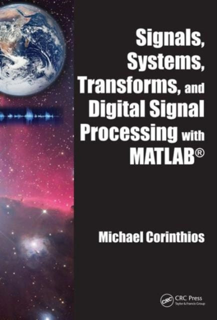 Book cover of: Signals, Systems, Transforms, and Digital Signal Processing with MATLAB. By: Michael Corinthios