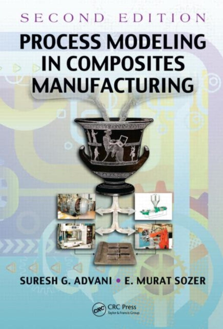 Book cover of: Process Modeling in Composites Manufacturing. By: Suresh G. Advani