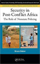 Book cover of: Security in Post-Conflict Africa. By: Bruce Baker