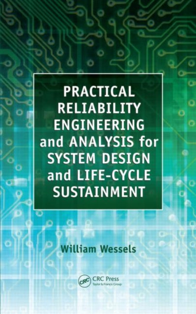 Book cover of: Practical Reliability Engineering and Analysis for System Design and Life-Cycle Sustainment. By: William R. Wessels