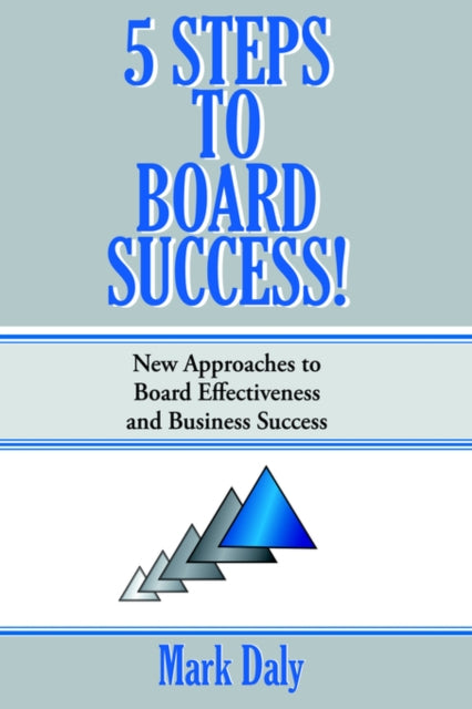 Book cover of: 5 Steps to Board Success. By: Mark Daly