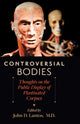 Book cover of: Controversial Bodies. By: John D. Lantos