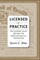 Book cover of: Licensed to Practice. By: James C. Mohr